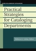 Cover: Practical Strategies for Cataloging Departments - Libraries Unlimited Inc