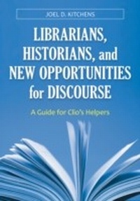 Abbildung von: Librarians, Historians, and New Opportunities for Discourse - Libraries Unlimited