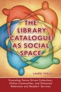 Abbildung von: The Library Catalogue as Social Space - Libraries Unlimited