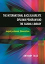 Cover: The International Baccalaureate Diploma Program and the School Library - Libraries Unlimited Inc