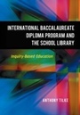 Cover: The International Baccalaureate Diploma Program and the School Library - Libraries Unlimited Inc