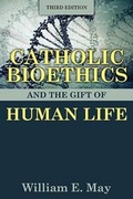 Cover: Catholic Bioethics and the Gift of Human Life - Our Sunday Visitor Inc.,U.S.