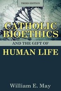 Enlarge image Cover: Catholic Bioethics and the Gift of Human Life - Our Sunday Visitor Inc.,U.S.
