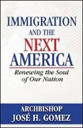 Cover: Immigration and the Next America - Our Sunday Visitor Inc.,U.S.
