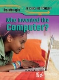 Enlarge image Cover: Who Invented the Computer? - Britannica Digital Learning