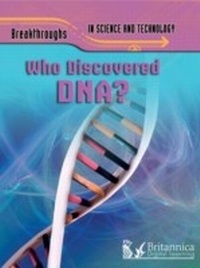 Enlarge image Cover: Who Discovered DNA? - Britannica Digital Learning