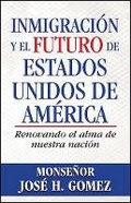 Cover: Inmigracion Y El Futuro de Estados Unidos de America - Our Sunday Visitor Inc.,U.S.