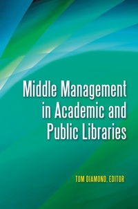 Enlarge image Cover: Middle Management in Academic and Public Libraries - Libraries Unlimited Inc
