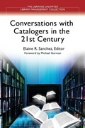 Cover: Conversations with Catalogers in the 21st Century - Libraries Unlimited Inc