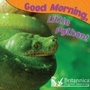 Cover: Good Morning, Little Python! - Britannica Digital Learning