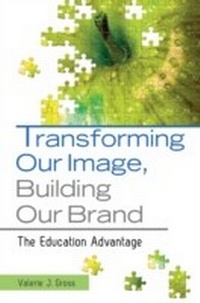 Abbildung von: Transforming Our Image, Building Our Brand - Libraries Unlimited