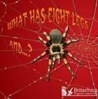 Enlarge image Cover: What Has Eight Legs and... ? - Britannica Digital Learning