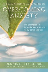 Enlarge image Cover: The Compassionate-Mind Guide to Overcoming Anxiety - New Harbinger Publications