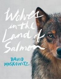 Enlarge image Cover: Wolves in the Land of Salmon - Timber Press
