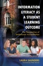 Cover: Information Literacy as a Student Learning Outcome - Libraries Unlimited Inc