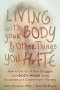 Cover: Living with Your Body and Other Things You Hate - New Harbinger Publications