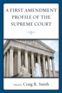 Enlarge image Cover: A First Amendment Profile of the Supreme Court - John Cabot University Press