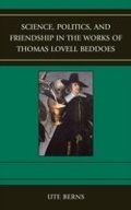 Cover: Science, Politics, and Friendship in the Works of Thomas Lovell Beddoes - University of Delaware Press