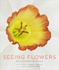Cover: Seeing Flowers Discover the Hidden Life of Flowers - Timber Press