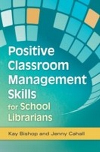 Abbildung von: Positive Classroom Management Skills for School Librarians - Libraries Unlimited