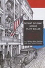 Cover: Defiant Diplomat - University of Delaware Press