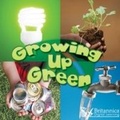 Cover: Growing Up Green - Britannica Digital Learning