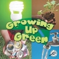 Cover: Growing Up Green - Rourke Publishing