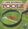 Cover: I Use Science Tools - Rourke Educational Media