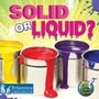 Cover: Solid or Liquid? - Britannica Digital Learning