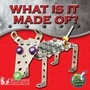 Cover: What Is It Made Of? - Britannica Digital Learning
