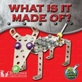 Cover: What Is It Made Of? - Britannica Digital Learning