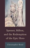 Cover: Spenser, Milton, and the Redemption of the Epic Hero - University of Delaware Press