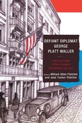 Cover: Defiant Diplomat - University of Delaware Press