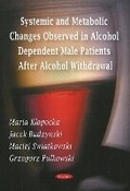 Bild: Systemic & Metabolic Changes Observed in Alcohol Dependent Male Patients After Alcohol Withdrawal - Nova Science Publishers Inc