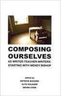 Cover: Composing Ourselves As Writer-Teacher-Writers - Hampton Press Inc