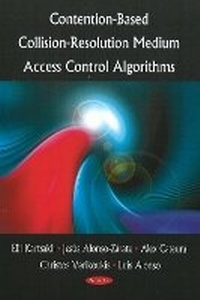 Enlarge image Cover: Contention-Based Collision-Resolution Medium Access Control Algorithms - Nova Science Publishers Inc