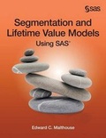 Cover: Segmentation and Lifetime Value Models Using SAS - SAS Institute