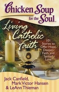 Abbildung von: Chicken Soup for the Soul: Living Catholic Faith - Simon + Schuster Inc.