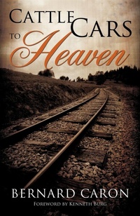 Enlarge image Cover: Cattle Cars to Heaven - Xulon Press