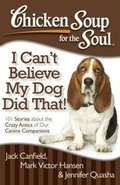 Cover: Chicken Soup for the Soul: I Can't Believe My Dog Did That! - Simon + Schuster Inc.
