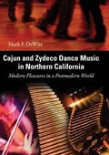 Cover: Cajun and Zydeco Dance Music in Northern California - University Press of Mississippi