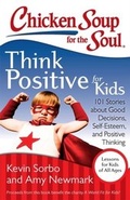 Cover: Chicken Soup for the Soul: Think Positive for Kids - Simon + Schuster Inc.