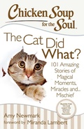 Cover: Chicken Soup for the Soul: The Cat Did What? - Chicken Soup for the Soul Publishing, LLC