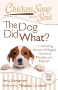 Cover: Chicken Soup for the Soul: The Dog Did What? - Chicken Soup for the Soul Publishing, LLC