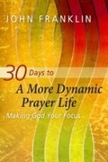 Cover: 30 Days to a More Dynamic Prayer Life - NavPress