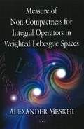 Cover: Measure of Non-Compactness for Integral Operators in Weighted Lebesgue Spaces - Nova Science Publishers Inc