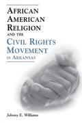 Cover: African American Religion and the Civil Rights Movement in Arkansas - University Press of Mississippi