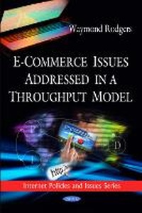 Enlarge image Cover: E-Commerce Issues Addressed in a Throughput Model - Nova Science Publishers Inc