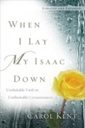 Cover: When I Lay My Isaac Down [repack] - Tyndale House Publishers, Inc.