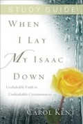 Cover: When I Lay My Isaac Down Study Guide - NavPress